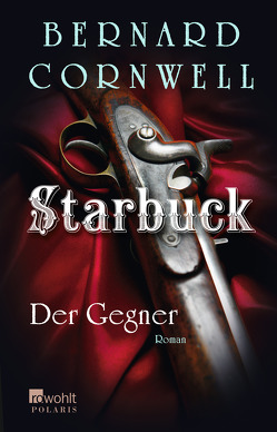 Starbuck: Der Gegner von Cornwell,  Bernard, Fell,  Karolina