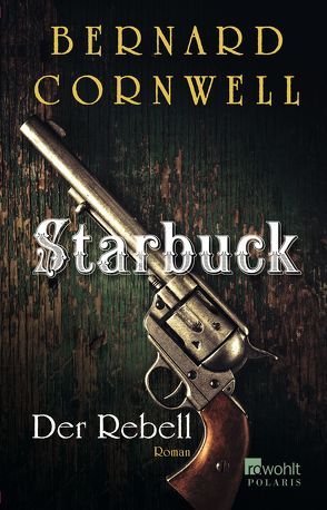 Starbuck: Der Rebell von Cornwell,  Bernard, Fell,  Karolina