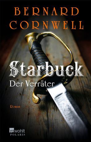 Starbuck: Der Verräter von Cornwell,  Bernard, Fell,  Karolina