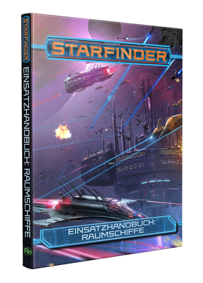 Starfinder Einsatzhandbuch: Raumschiffe von Augunas,  Alexander, Baker,  Kate, Bustion,  Alexandria, Catalan,  Jessica, Childs,  JN, Compton,  John, Elzy,  Kyle Thomas, Greer,  Alexi, Hawkins,  M. W., Hoskins,  Vanessa, III,  John Godek, McCreary,  Robert G., Murphy,  Hilary Moon, Pasini,  Joe, Pellazar,  Lu, Phelan,  Samantha, Shahrani,  Shahreena, Slater,  Abigail, Speedling,  Kendra Leigh, Tondro,  Jason, Valdez,  Diego