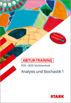 STARK Abitur-Training FOS/BOS – Mathematik Bayern 11. Klasse Nichttechnik, Band 1 von Schuberth,  Reinhard