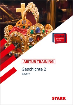 STARK Abitur-Training – Geschichte Band 2 – Bayern von Ehrenpreis,  Petronilla, Freyberger,  Bert, Müller,  Heinrich