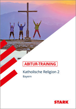 STARK Abitur-Training – Katholische Religion Band 2 – Bayern von Gottfried,  Thomas