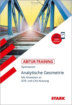 STARK Abitur-Training – Mathematik Analytische Geometrie mit GTR von Endres,  Eberhard, Grunewald,  Winfried