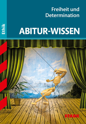 STARK Abitur-Wissen Ethik – Freiheit und Determination von Nickl,  Gertraud