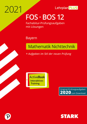 STARK Abiturprüfung FOS/BOS Bayern 2021 – Mathematik Nichttechnik 12. Klasse