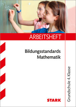 STARK Arbeitsheft Grundschule – Bildungsstandards Mathematik 4. Klasse von Karakaya,  Julia