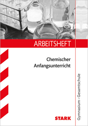 STARK Arbeitsheft Gymnasium – Chemischer Anfangsunterricht von Schmitz,  Frauke