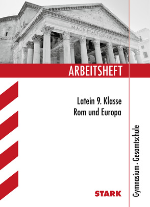 STARK Arbeitsheft Gymnasium – Latein 9. Klasse – Rom und Europa von Feller,  Michael