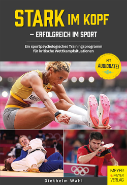 Stark im Kopf – erfolgreich im Sport von Wahl,  Diethelm