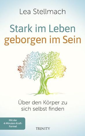 Stark im Leben, geborgen im Sein von Stellmach,  Lea