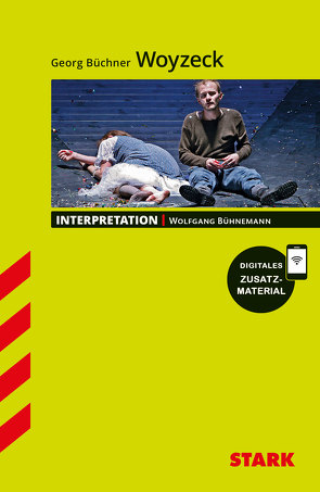 STARK Interpretationen Deutsch – Georg Büchner: Woyzeck von Bühnemann,  Wolfgang