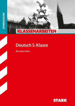 STARK Klassenarbeiten Gymnasium – Deutsch 5. Klasse von Hof,  Dietmar