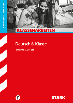 STARK Klassenarbeiten Haupt-/Mittelschule – Deutsch 6. Klasse von Bühler,  Katharina