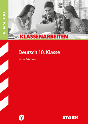 STARK Klassenarbeiten Realschule – Deutsch 10. Klasse von Büttner,  Heike