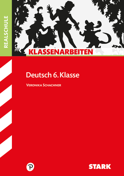 STARK Klassenarbeiten Realschule – Deutsch 6. Klasse von Schachner,  Veronika