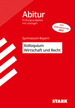 STARK Kolloquiumsprüfung Bayern – Wirtschaft und Recht von Aschmoneit Isabell, Ciolek,  Burkart, Vonderau,  Kerstin, Zirkenbach,  Tino