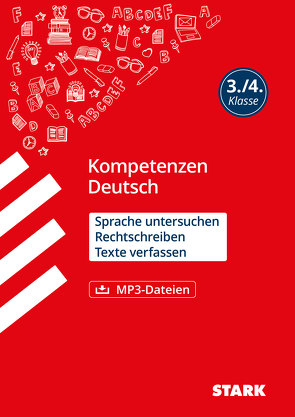 STARK Kompetenzen Deutsch 3./4. Klasse – Sprache untersuchen, Rechtschreibung, Texte verfassen von Külling,  Martina