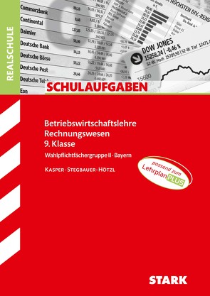 STARK Schulaufgaben Realschule – BwR 9. Klasse – Bayern von Kasper,  Cornelia, Stegbauer-Hötzl,  Ursula