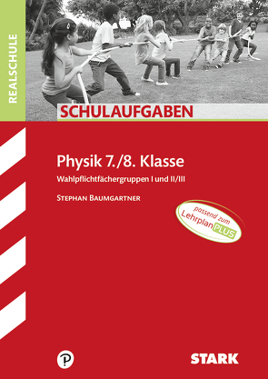 STARK Schulaufgaben Realschule – Physik 7./8. Klasse von Baumgartner,  Stephan