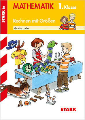 STARK Training Grundschule – Rechnen mit Größen 1. Klasse von Fuchs,  Amelie