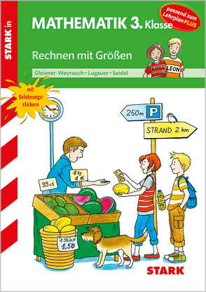 STARK Training Grundschule – Rechnen mit Größen 3. Klasse von Gleixner-Weyrauch,  Stefanie, Lugauer,  Marion, Seidel,  Monika