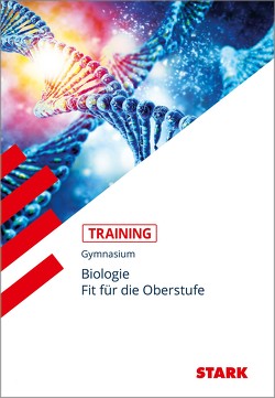 STARK Training Gymnasium – Biologie – Fit für die Oberstufe von Rojacher,  Jürgen, Steinhofer,  Harald