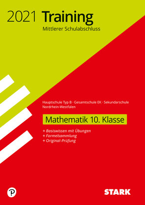 STARK Training Mittlerer Schulabschluss 2021 – Mathematik 10. Klasse – Hauptschule Typ B/Gesamtschule EK/Sekundarschule – NRW