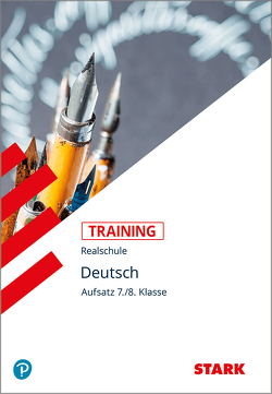 STARK Training Realschule – Deutsch Aufsatz 7./8. Klasse von Schirrmacher,  Ruth, Steger,  Helma