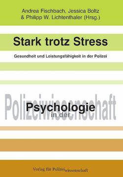 Stark trotz Stress – Gesundheit und Leistungsfähigkeit in der Polizei von Boltz,  Jessica, Fischbach,  Andrea, Lichtenthaler,  Philipp W.