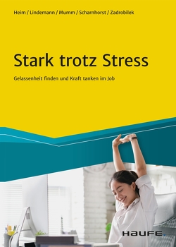 Stark trotz Stress von Heim,  Vera, Lindemann,  Gabriele, Mumm,  Anja, Scharnhorst,  Julia, Zadrobilek,  Brigitte