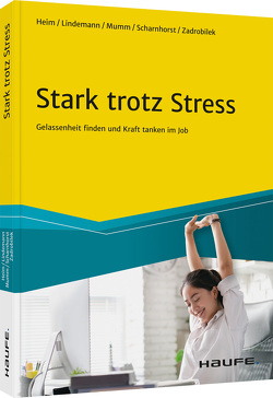 Stark trotz Stress von Heim,  Vera, Lindemann,  Gabriele, Mumm,  Anja, Scharnhorst,  Julia, Zadrobilek,  Brigitte