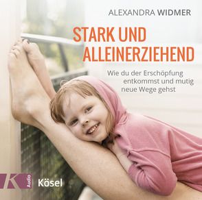 Stark und alleinerziehend von Schumacher,  Karin, Widmer,  Alexandra