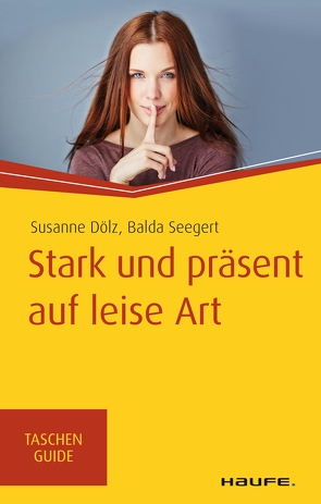 Stark und präsent auf leise Art von Dölz,  Susanne, Seegert,  Balda