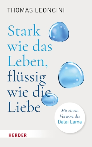 Stark wie das Leben, flüssig wie die Liebe von Lama,  Dalai, Leoncini,  Thomas