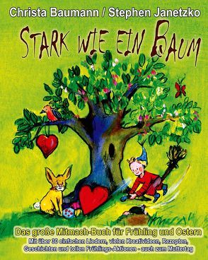 Stark wie ein Baum – Das große Mitmach-Buch für Frühling und Ostern von Baumann,  Christa, Janetzko,  Stephen