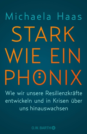 Stark wie ein Phönix von Haas,  Michaela