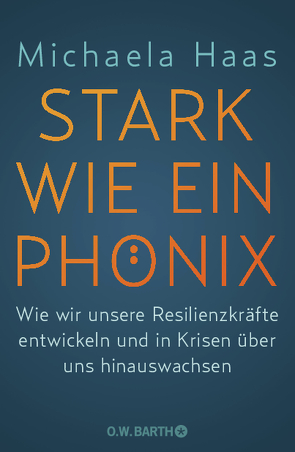 Stark wie ein Phönix von Haas,  Michaela