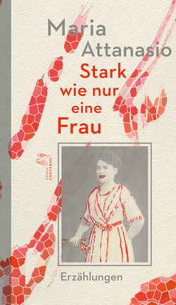 Stark wie nur eine Frau von Attanasio,  Maria, Krieg,  Judith, Lustig,  Monika