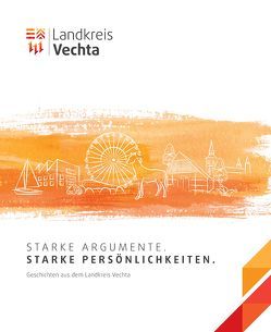 Starke Argumente. Starke Persönlichkeiten.Geschichten aus dem Landkreis Vechta von Poggemann,  Günter, Wendorff,  Rainer