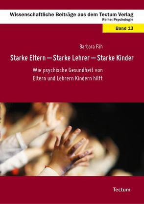 Starke Eltern – Starke Lehrer – Starke Kinder von Fäh,  Barbara