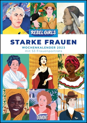 Starke Frauen Wochenkalender 2023 – Rebel Girls – Porträts und Biografien auf 53 Wochenblättern – Format 21,0 x 29,7 cm – Spiralbindung von Cavallo,  Francesca, Favilli,  Elena