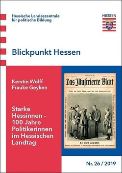 Starke Hessinnen – 100 Jahre Politikerinnen im Hessischen Landtag von Geyken,  Frauke, Wolff,  Kerstin