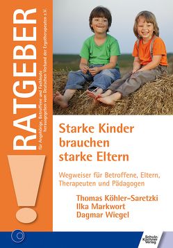 Starke Kinder brauchen starke Eltern von Köhler-Saretzki,  Thomas, Markwort,  Ilka, Merten,  Anika, Wiegel,  Dagmar