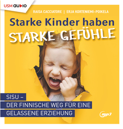 Starke Kinder haben starke Gefühle von Cacciatore,  Raisa, Korteniemi-Poikela,  Erja, Muskalla,  Gergana