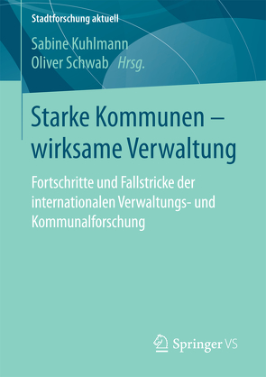 Starke Kommunen – wirksame Verwaltung von Kuhlmann,  Sabine, Schwab,  Oliver