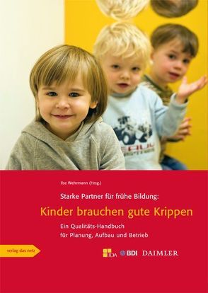 Starke Partner für frühe Bildung: Kinder brauchen gute Krippen von Wehrmann,  Ilse