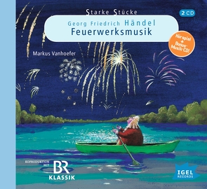 Starke Stücke. Georg Friedrich Händel. Die Feuerwerksmusik von Dumont,  René, Hinze,  Wolfgang, Huber,  Leonhard, Lelle,  Tobias, Merki,  Stefan, Noch,  Jochen, Pregler,  Wolfgang, Rassmus,  Jens, Vanhoefer,  Jakob, Vanhoefer,  Markus, Wilkening,  Stefan