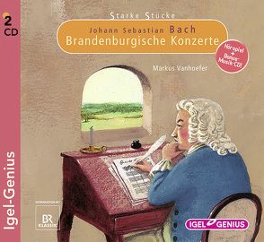 Starke Stücke. Johann Sebastian Bach. Brandenburgische Konzerte von Hobmeier,  Brigitte, Holonics,  Nico, Huber,  Leonhard, Rassmus,  Jens, Vanhoefer,  Markus, Wilkening,  Stefan