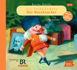 Starke Stücke. Peter Tschaikowsky. Der Nussknacker von Huber,  Leonhard, Melles,  Sunnyi, Rassmus,  Jens, Schreiber,  Sylvia, Wachtveitl,  Udo, Wilkening,  Stefan